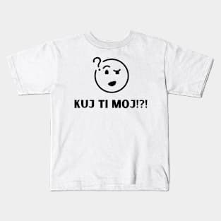 Kuj ti moj Kids T-Shirt